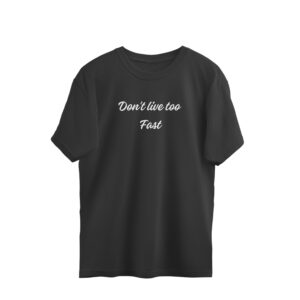 Don't live too fast| Minimalist | Unisex Oversized T-Shirt | Pranavee
